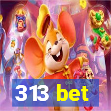 313 bet